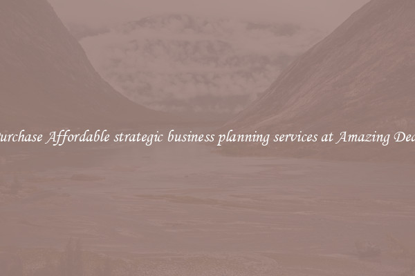 Purchase Affordable strategic business planning services at Amazing Deals