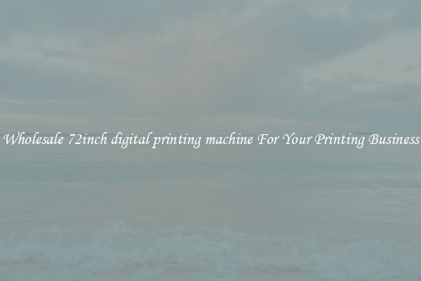 Wholesale 72inch digital printing machine For Your Printing Business