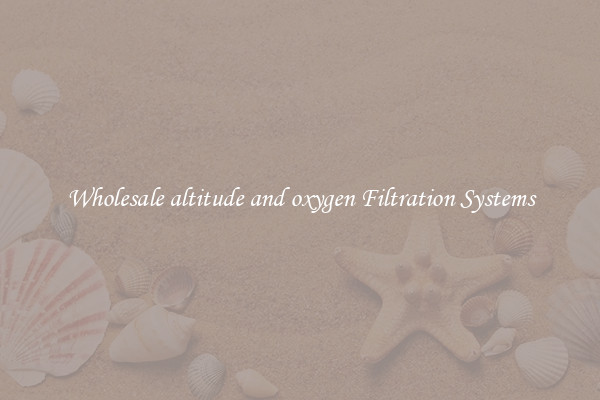 Wholesale altitude and oxygen Filtration Systems