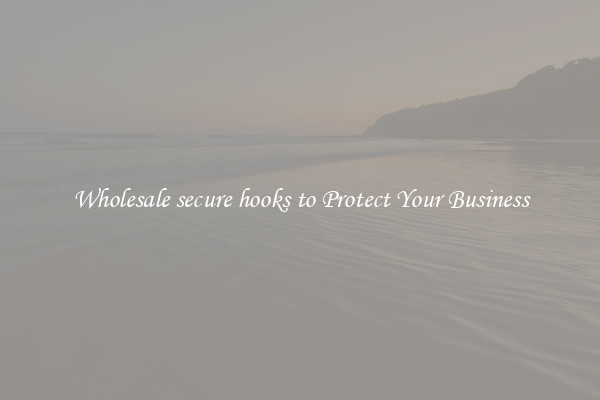 Wholesale secure hooks to Protect Your Business