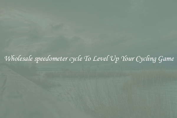 Wholesale speedometer cycle To Level Up Your Cycling Game
