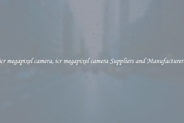 icr megapixel camera, icr megapixel camera Suppliers and Manufacturers