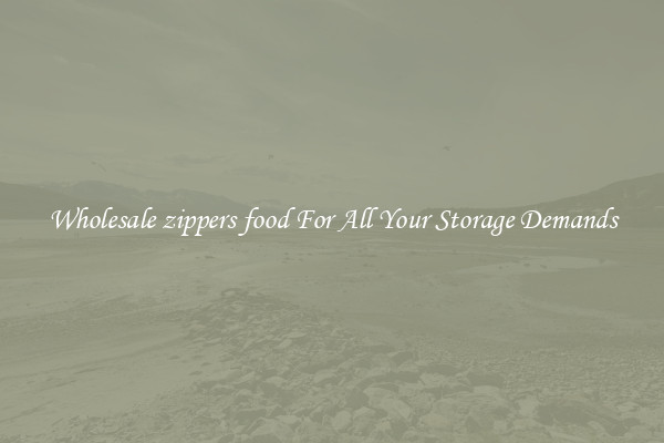 Wholesale zippers food For All Your Storage Demands