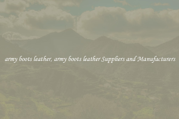 army boots leather, army boots leather Suppliers and Manufacturers