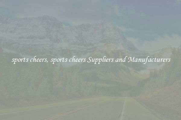 sports cheers, sports cheers Suppliers and Manufacturers
