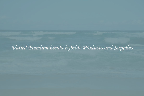 Varied Premium honda hybride Products and Supplies