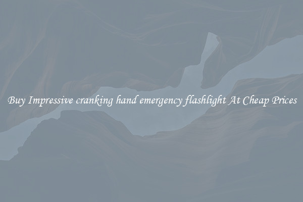 Buy Impressive cranking hand emergency flashlight At Cheap Prices