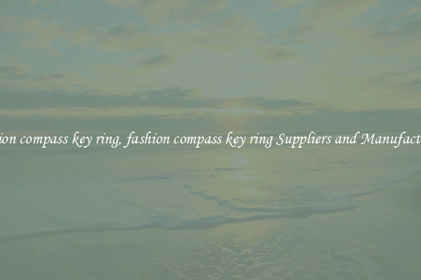 fashion compass key ring, fashion compass key ring Suppliers and Manufacturers