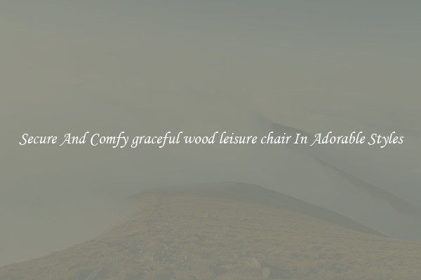 Secure And Comfy graceful wood leisure chair In Adorable Styles