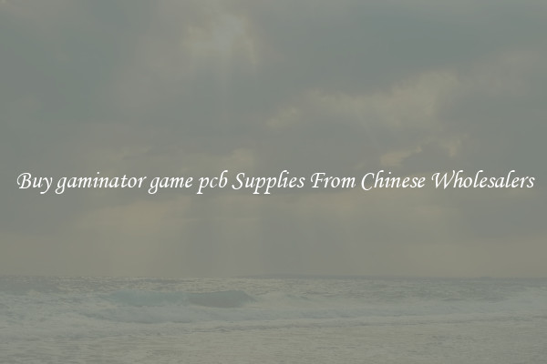 Buy gaminator game pcb Supplies From Chinese Wholesalers
