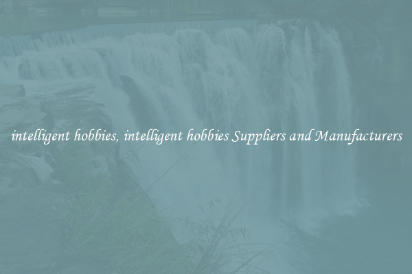 intelligent hobbies, intelligent hobbies Suppliers and Manufacturers
