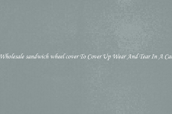 Wholesale sandwich wheel cover To Cover Up Wear And Tear In A Car