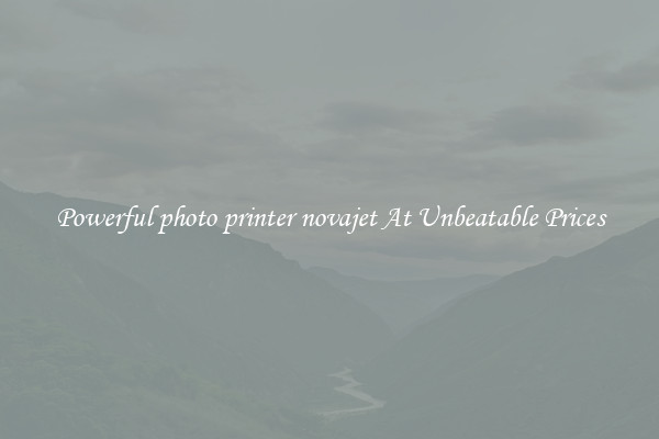 Powerful photo printer novajet At Unbeatable Prices