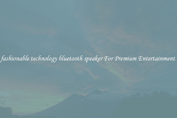 fashionable technology bluetooth speaker For Premium Entertainment 