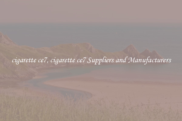 cigarette ce7, cigarette ce7 Suppliers and Manufacturers