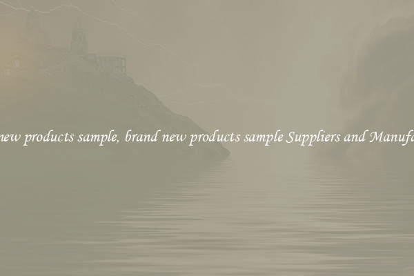 brand new products sample, brand new products sample Suppliers and Manufacturers