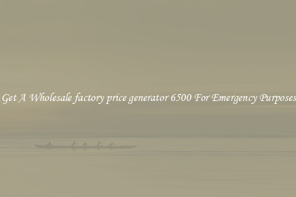 Get A Wholesale factory price generator 6500 For Emergency Purposes