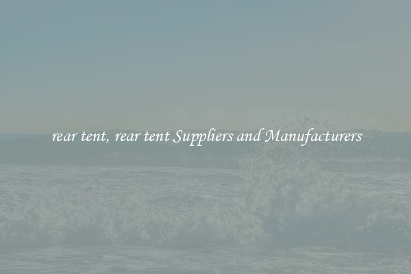 rear tent, rear tent Suppliers and Manufacturers