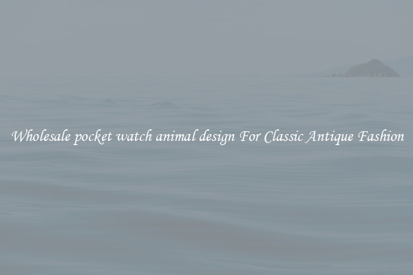 Wholesale pocket watch animal design For Classic Antique Fashion