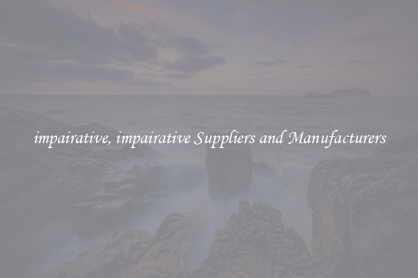impairative, impairative Suppliers and Manufacturers