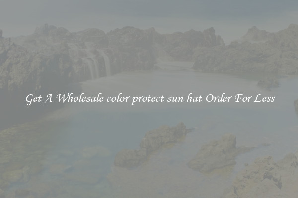 Get A Wholesale color protect sun hat Order For Less
