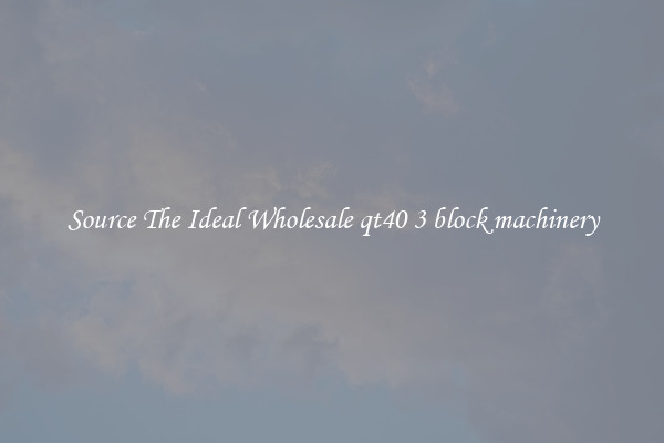 Source The Ideal Wholesale qt40 3 block machinery