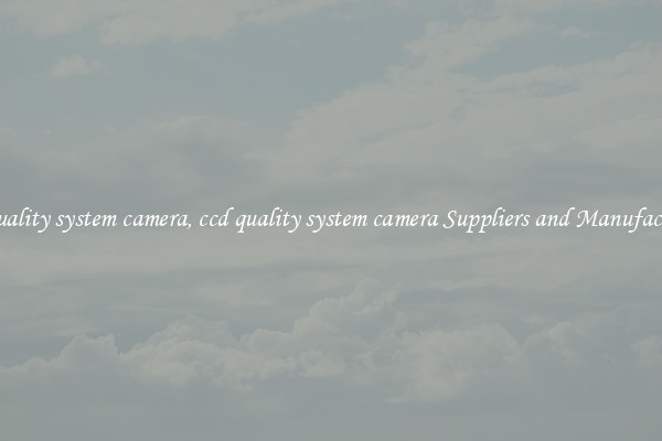 ccd quality system camera, ccd quality system camera Suppliers and Manufacturers