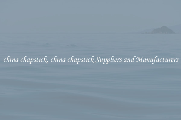 china chapstick, china chapstick Suppliers and Manufacturers