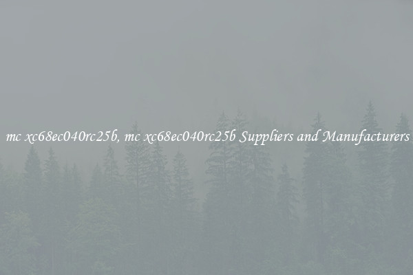 mc xc68ec040rc25b, mc xc68ec040rc25b Suppliers and Manufacturers