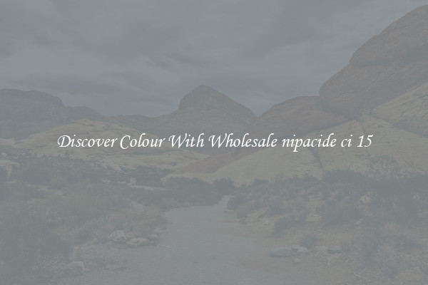 Discover Colour With Wholesale nipacide ci 15