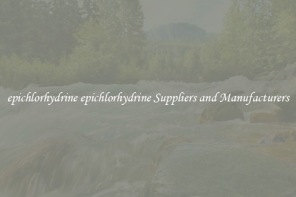 epichlorhydrine epichlorhydrine Suppliers and Manufacturers