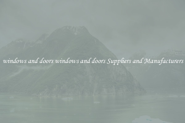 windows and doors windows and doors Suppliers and Manufacturers