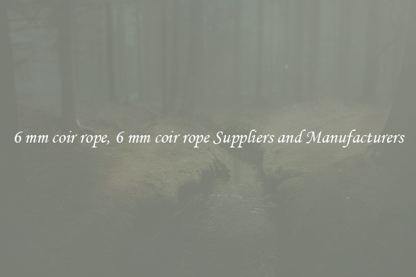 6 mm coir rope, 6 mm coir rope Suppliers and Manufacturers
