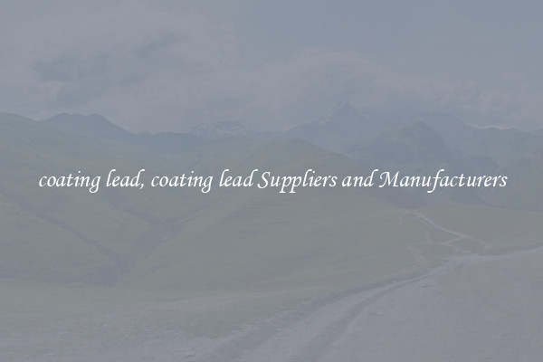 coating lead, coating lead Suppliers and Manufacturers