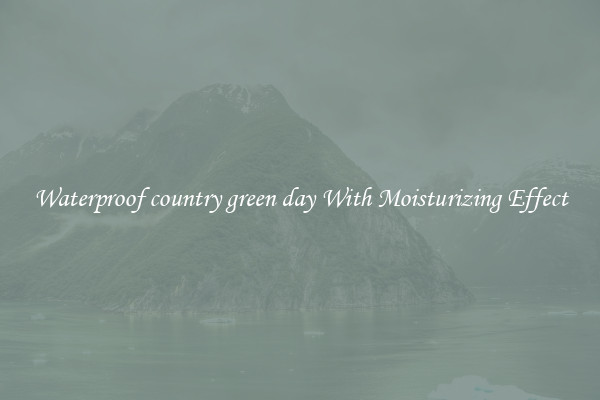 Waterproof country green day With Moisturizing Effect