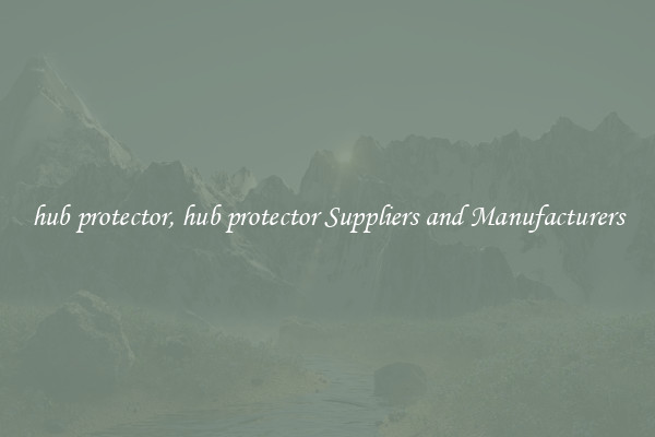 hub protector, hub protector Suppliers and Manufacturers