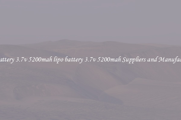 lipo battery 3.7v 5200mah lipo battery 3.7v 5200mah Suppliers and Manufacturers