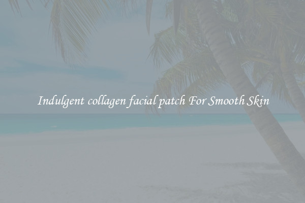 Indulgent collagen facial patch For Smooth Skin