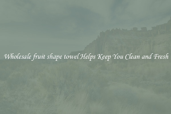Wholesale fruit shape towel Helps Keep You Clean and Fresh