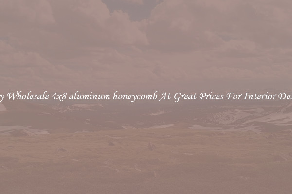 Buy Wholesale 4x8 aluminum honeycomb At Great Prices For Interior Design