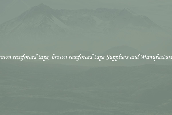 brown reinforced tape, brown reinforced tape Suppliers and Manufacturers