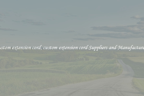 custom extension cord, custom extension cord Suppliers and Manufacturers