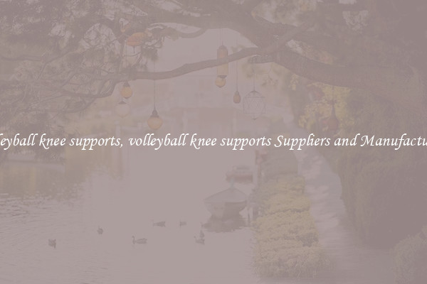 volleyball knee supports, volleyball knee supports Suppliers and Manufacturers