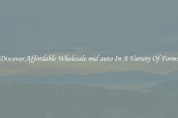 Discover Affordable Wholesale mid auto In A Variety Of Forms