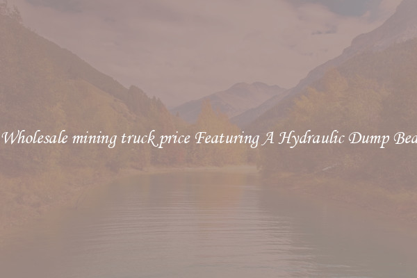 Wholesale mining truck price Featuring A Hydraulic Dump Bed