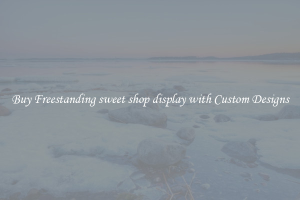 Buy Freestanding sweet shop display with Custom Designs