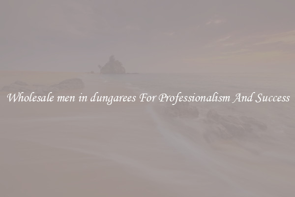 Wholesale men in dungarees For Professionalism And Success
