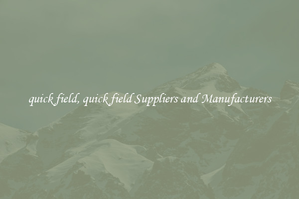 quick field, quick field Suppliers and Manufacturers