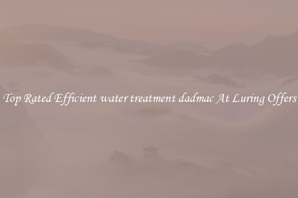 Top Rated Efficient water treatment dadmac At Luring Offers
