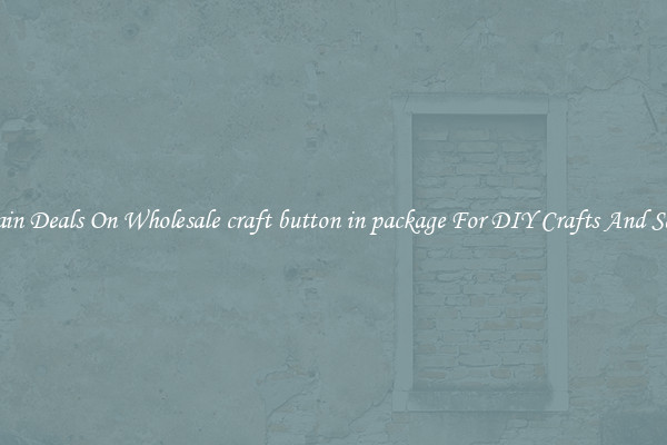 Bargain Deals On Wholesale craft button in package For DIY Crafts And Sewing
